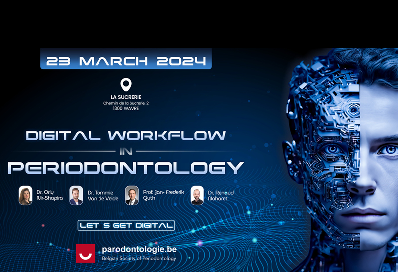 Let’s get digital ! Digital work-flow in Periodontology